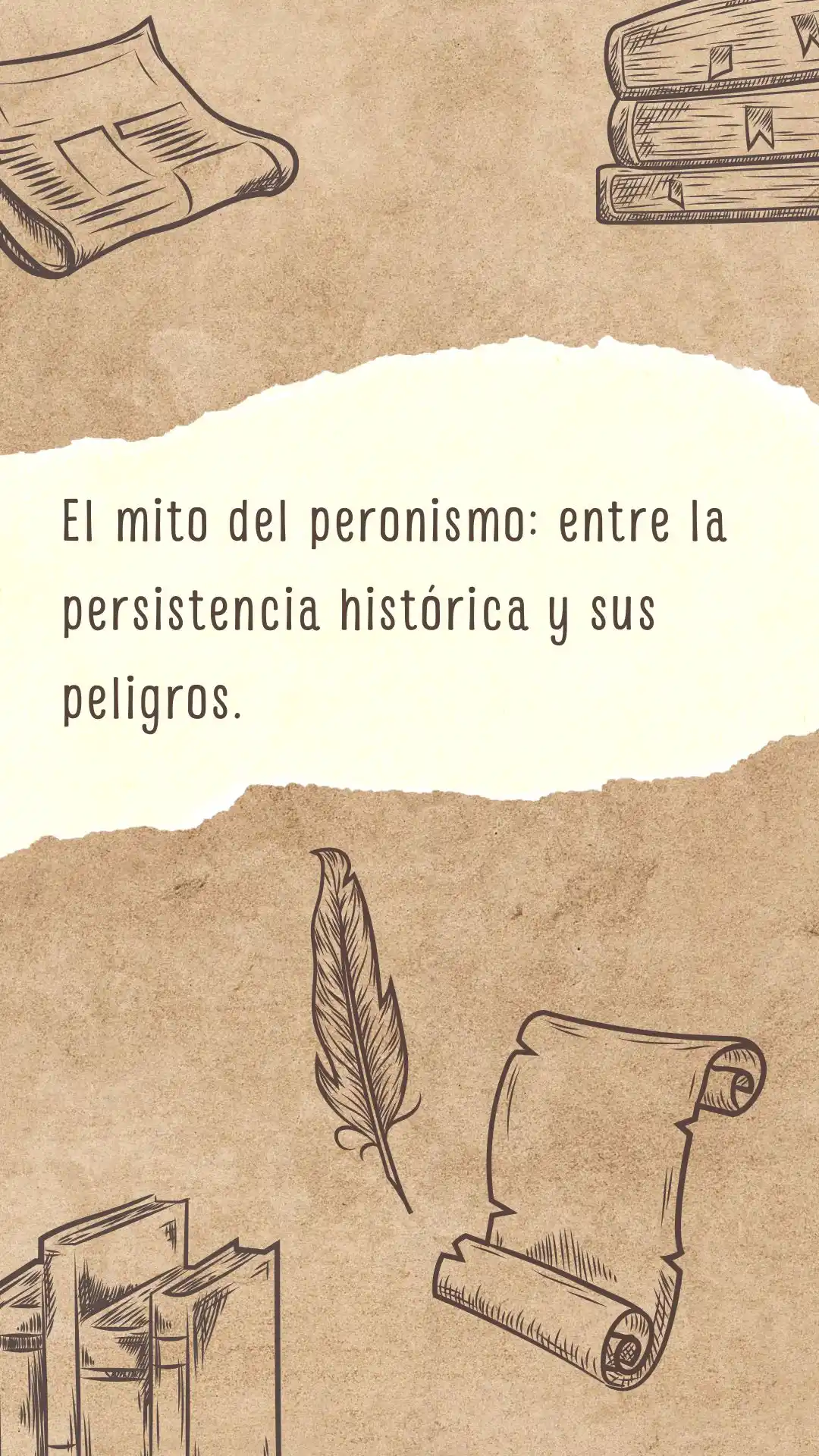 El mito del peronismo: entre la persistencia histórica y sus peligros
