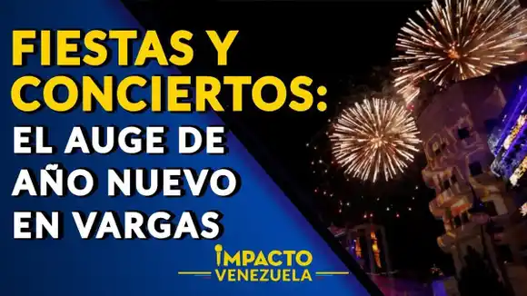FIESTAS Y CONCIERTOS: el auge de Año Nuevo en Vargas – Impacto Venezuela