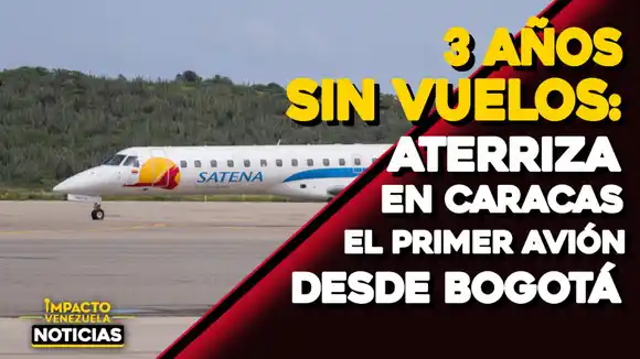 ¡HISTÓRICO! Aterriza en Maiquetía después de 3 años el primer vuelo Bogotá – Caracas – VIDEO IMPACTO VENEZUELA