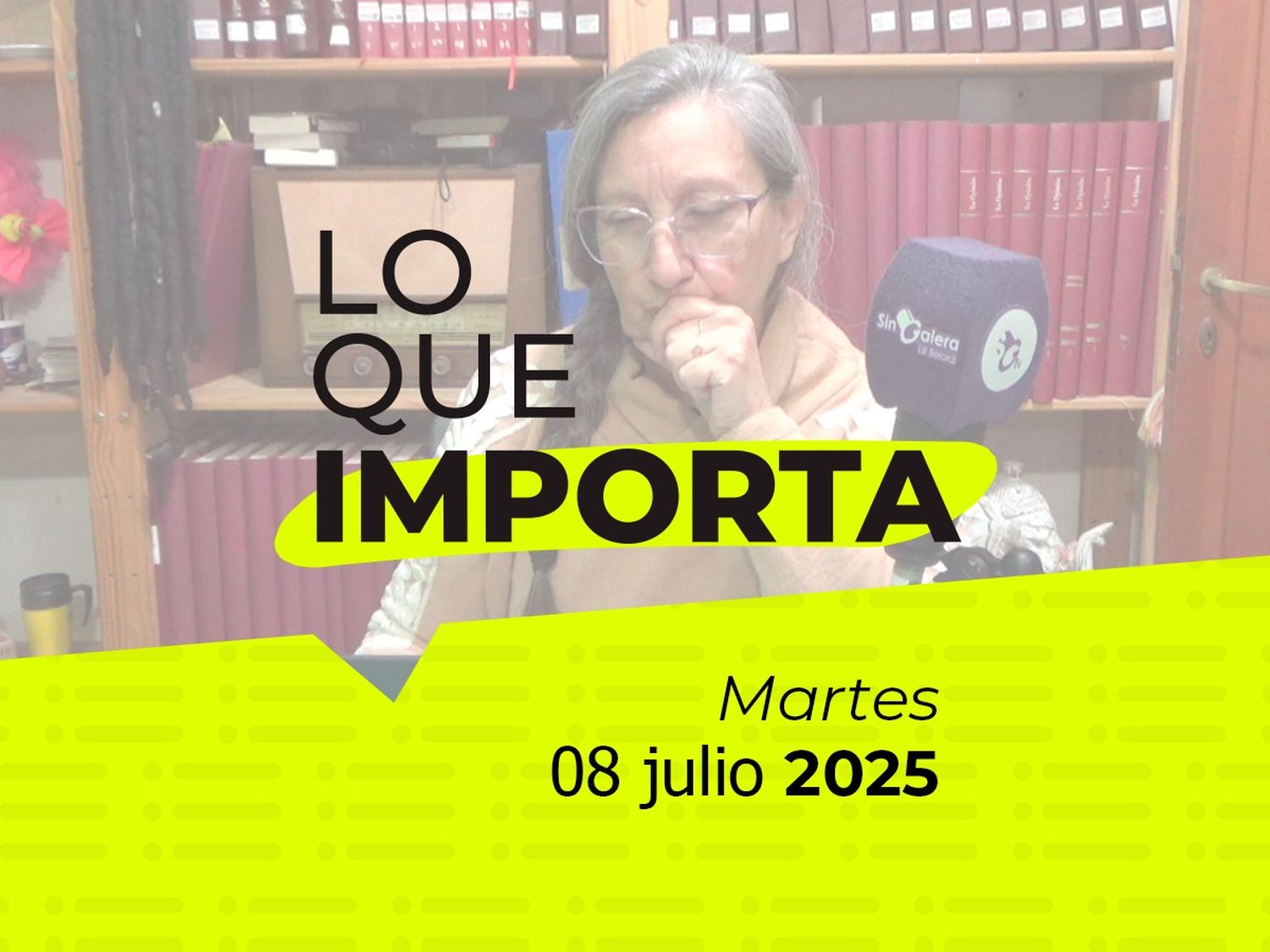 Lo que importa - Martes 08 de julio de 2025