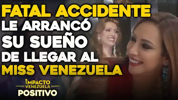 Fatal accidente le arrancó su sueño de llegar al Miss Venezuela