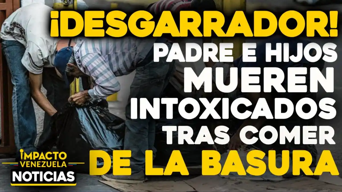 DESGARRADOR: por consumir comida de la basura un padre y dos hijos murieron intoxicados