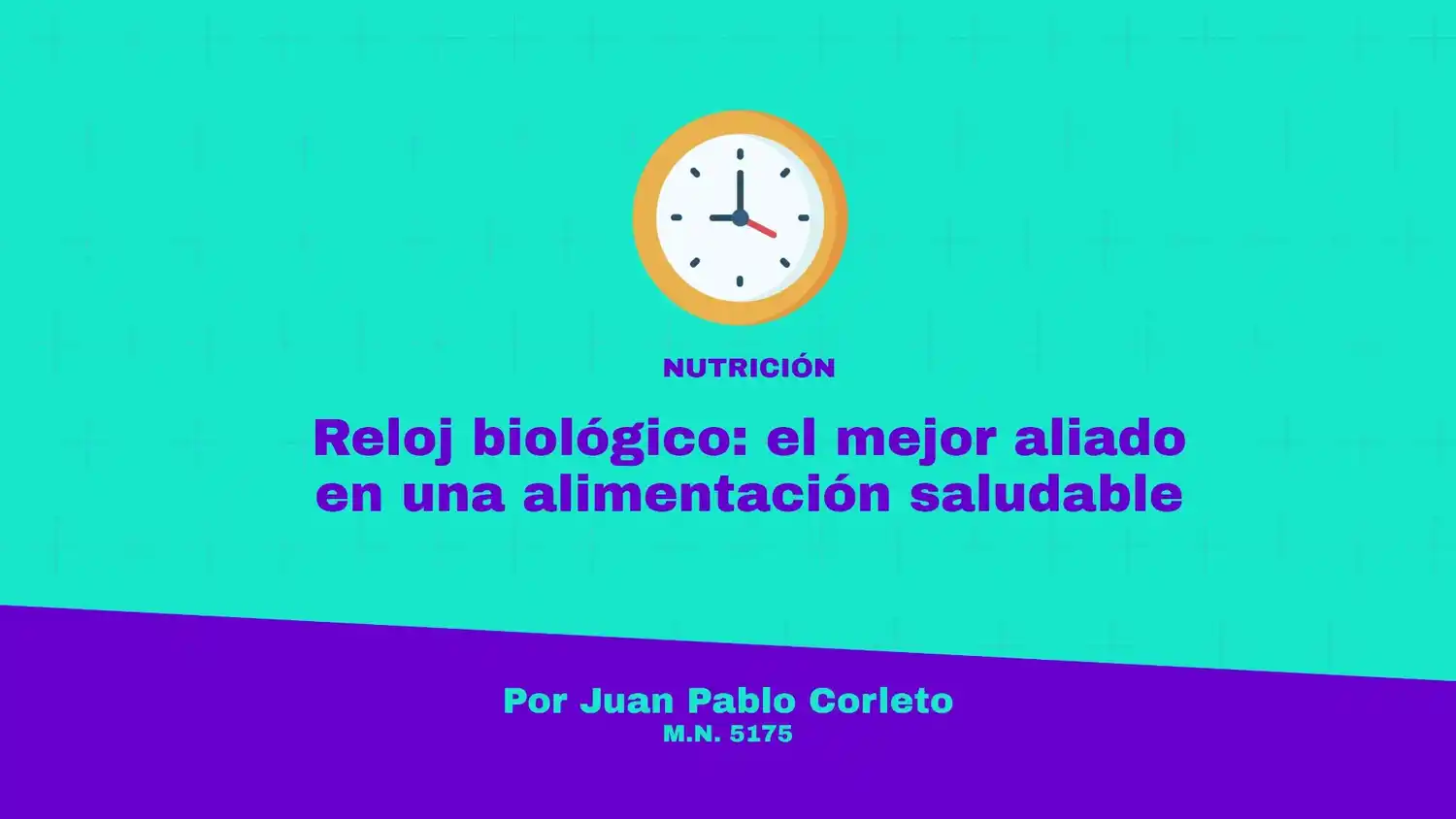 La columna del nutricionista Juan Pablo Corleto.
