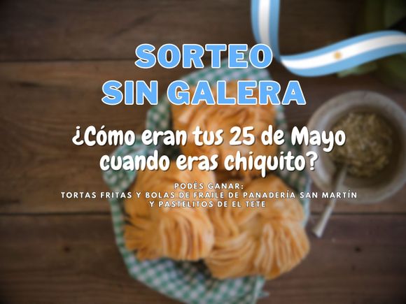 Concursos en Sin Galera: ¿cómo eran tus 25 de Mayo cuando eras chiquito?