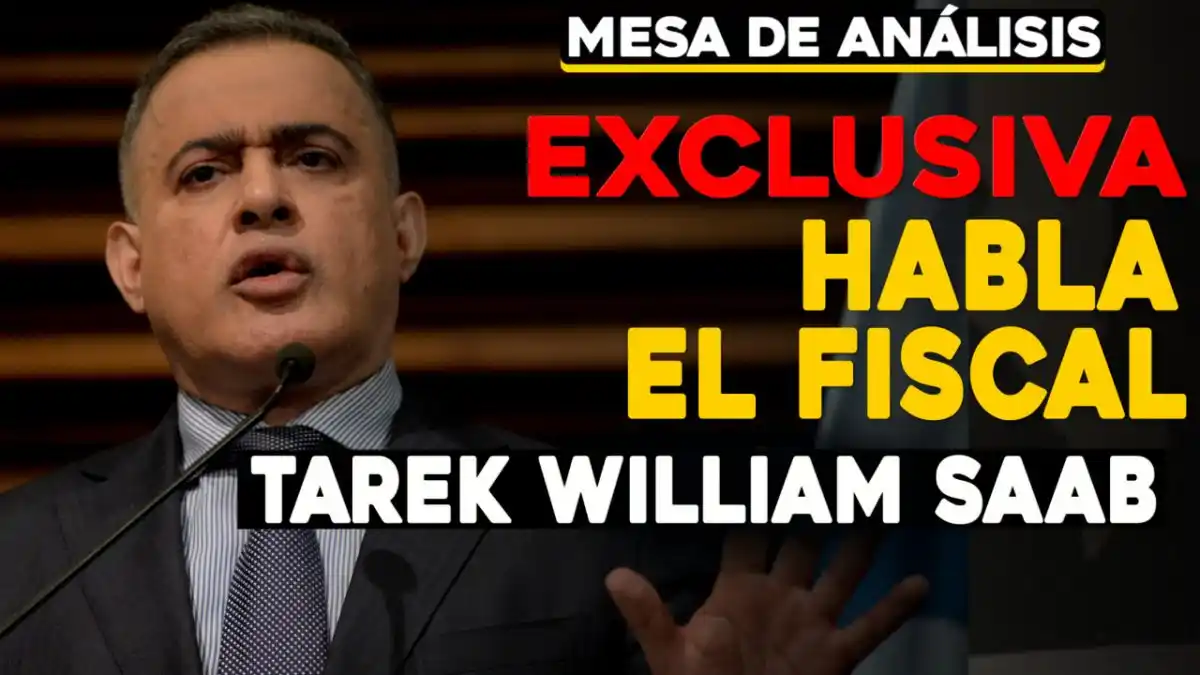 ¡Exclusiva! Habla el Fiscal Tarek William Saab