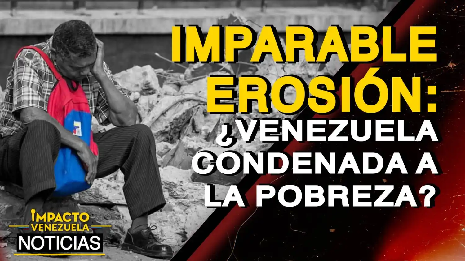 IMPARABLE EROSIÓN ¿Venezuela condenada a la pobreza? – VIDEO
