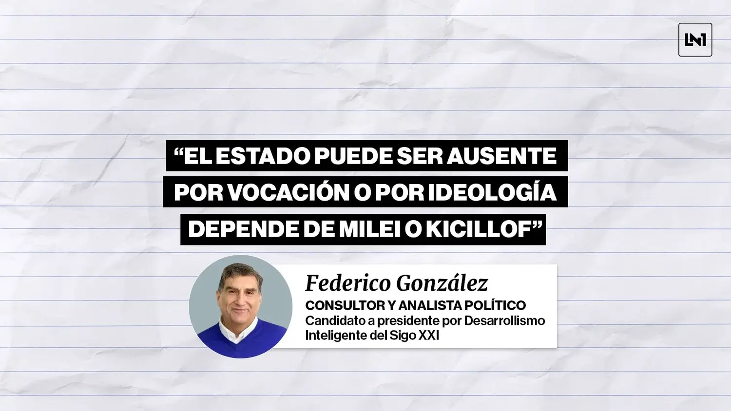 "El Estado puede ser ausente por vocación en Milei o por ideología en Kicillof", sostuvo el analista Federico González