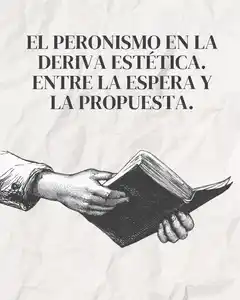 El peronismo en la deriva estética. Entre la espera y la propuesta.