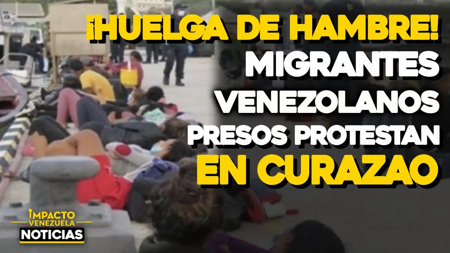Migrantes venezolanos realizan huelga de hambre en Curazao – VIDEO IMPACTO VENEZUELA