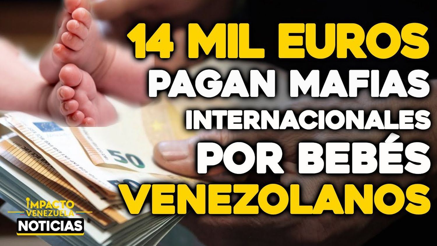 VIDEO – NOTICIAS IMPACTO VENEZUELA -14 mil euros pagan mafias internacionales por bebés venezolanos
