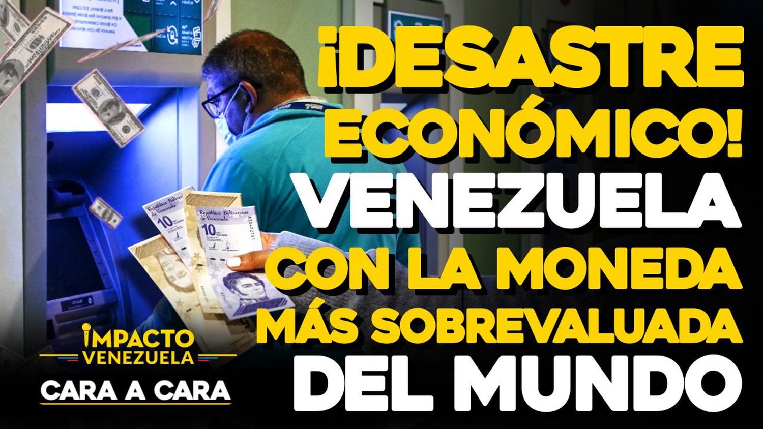 ¡DESASTRE ECONÓMICO! Venezuela con la moneda más sobrevaluada- Cara a cara