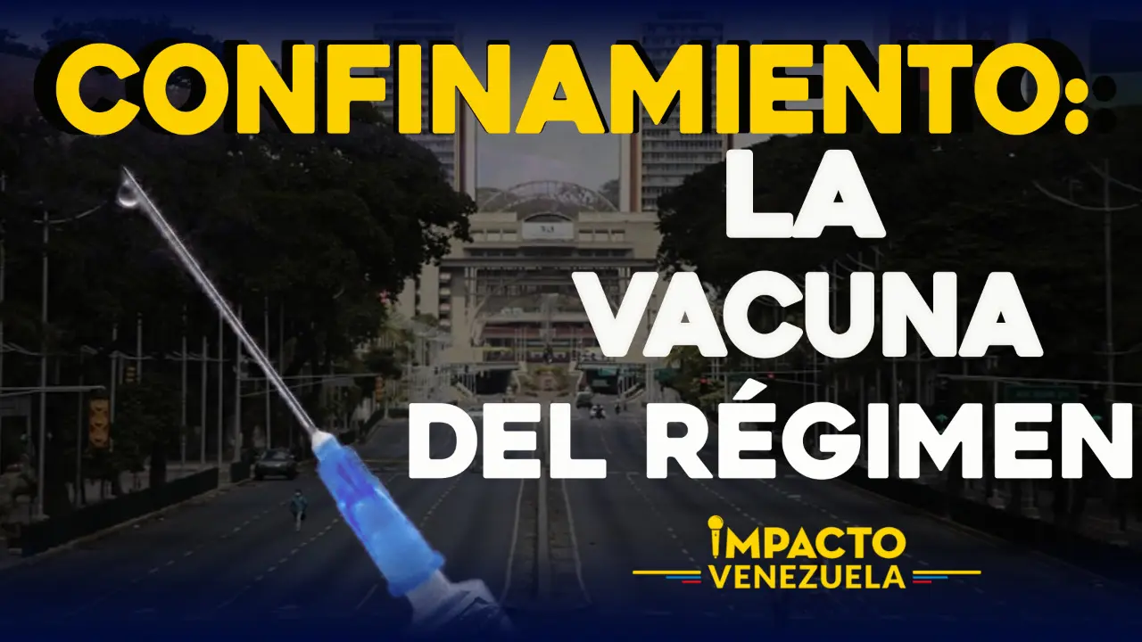 CONFINAMIENTO: La vacuna del régimen