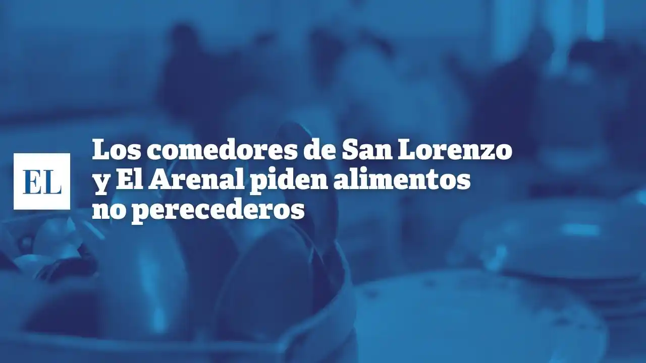 Los comedores de San Lorenzo y El Arenal piden alimentos no perecederos
