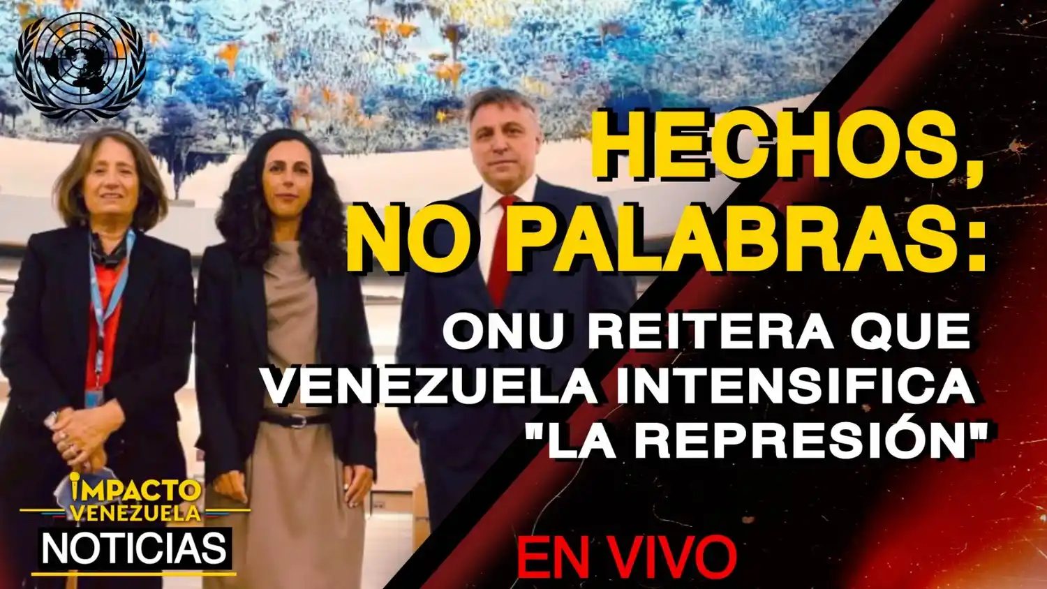 HECHOS NO PALABRAS: ONU reitera que Venezuela intensifica «La Represión» – VIDEO