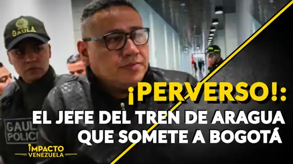 ¡PERVERSO!: el jefe del Tren de Aragua que somete a Bogotá – VIDEO
