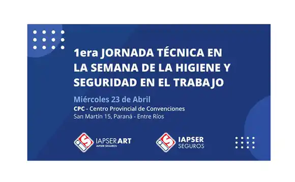IAPSER Seguros organiza la 1era. Jornada Técnica en la Semana de la Higiene y Seguridad en el Trabajo