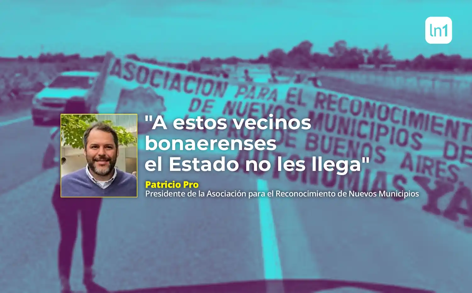 Asociación para el Reconocimiento de Nuevos Municipios: "A estos vecinos bonaerenses el Estado no les llega", afirmó su presidente