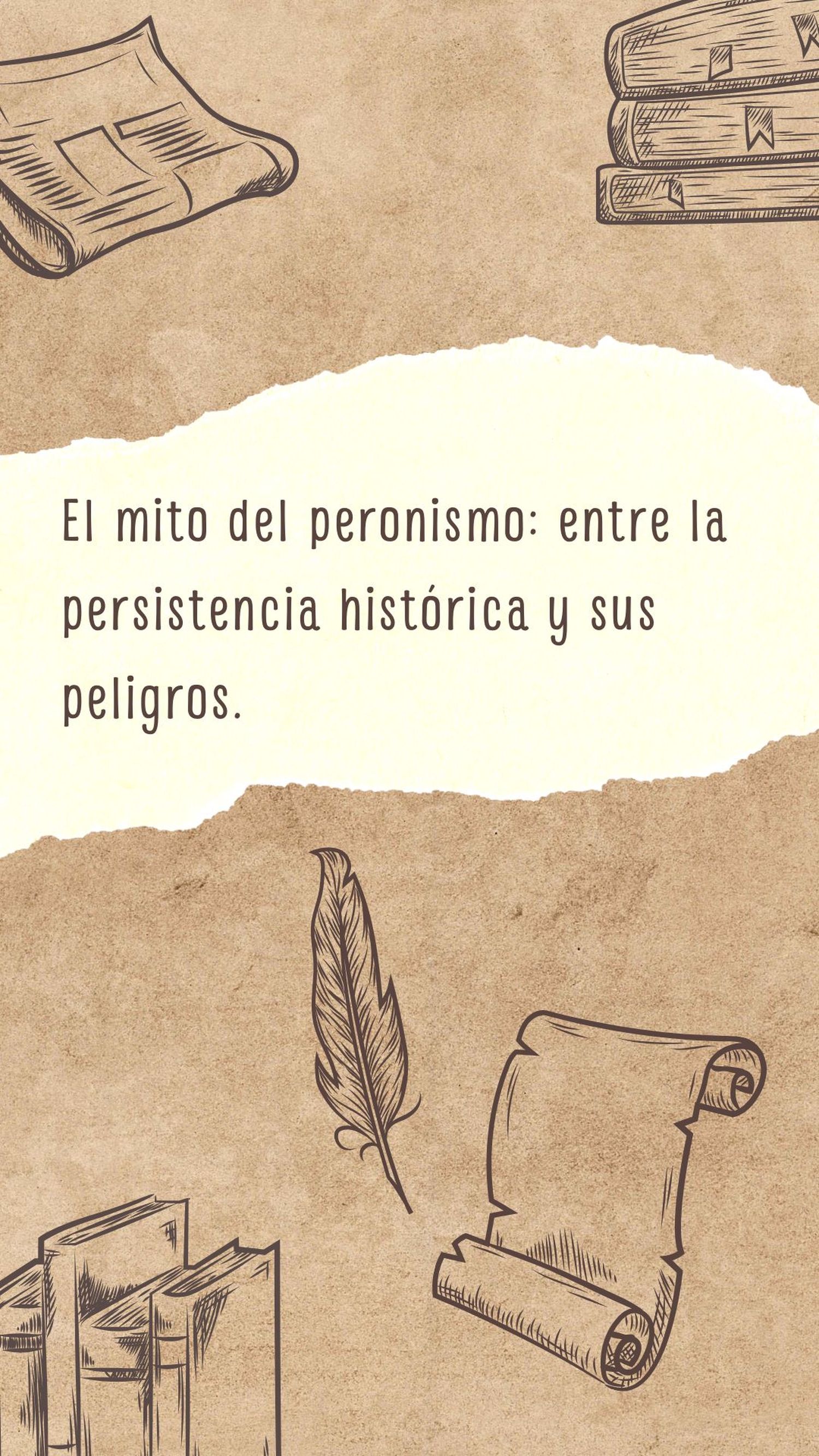 El mito del peronismo: entre la persistencia histórica y sus peligros