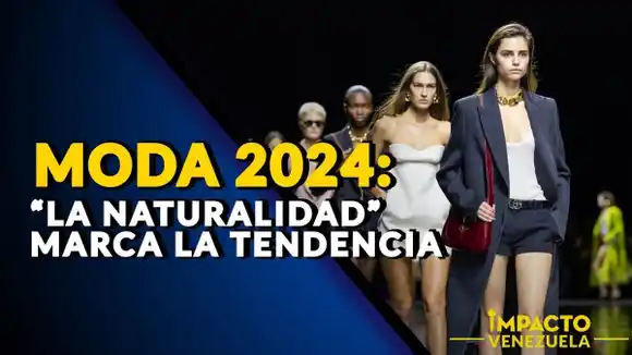 MODA 2024: “la naturalidad” marca la tendencia