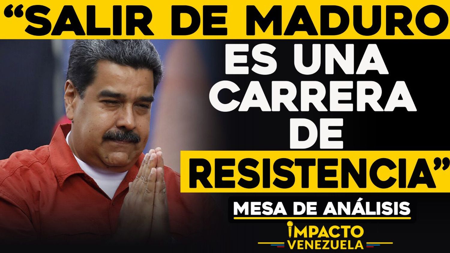 “Salir de Maduro es una carrera de RESISTENCIA”