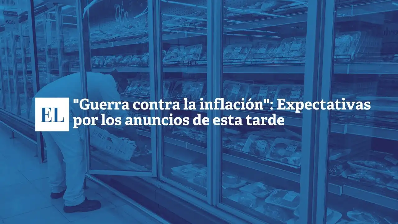 “Guerra contra la inflación”: expectativas por los anuncios de esta tarde