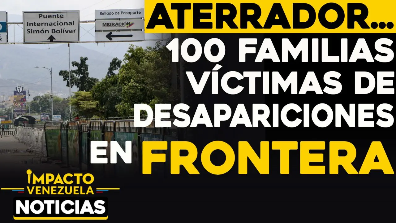 ATERRADOR: 100 familias víctimas de desapariciones en la frontera de Venezuela con Colombia