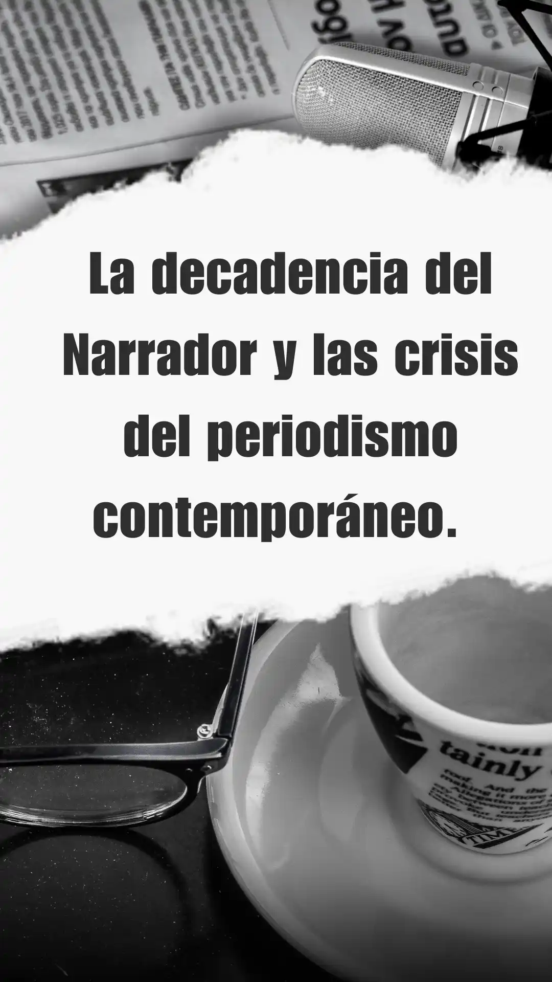 La decadencia del Narrador y las crisis del periodismo contemporáneo