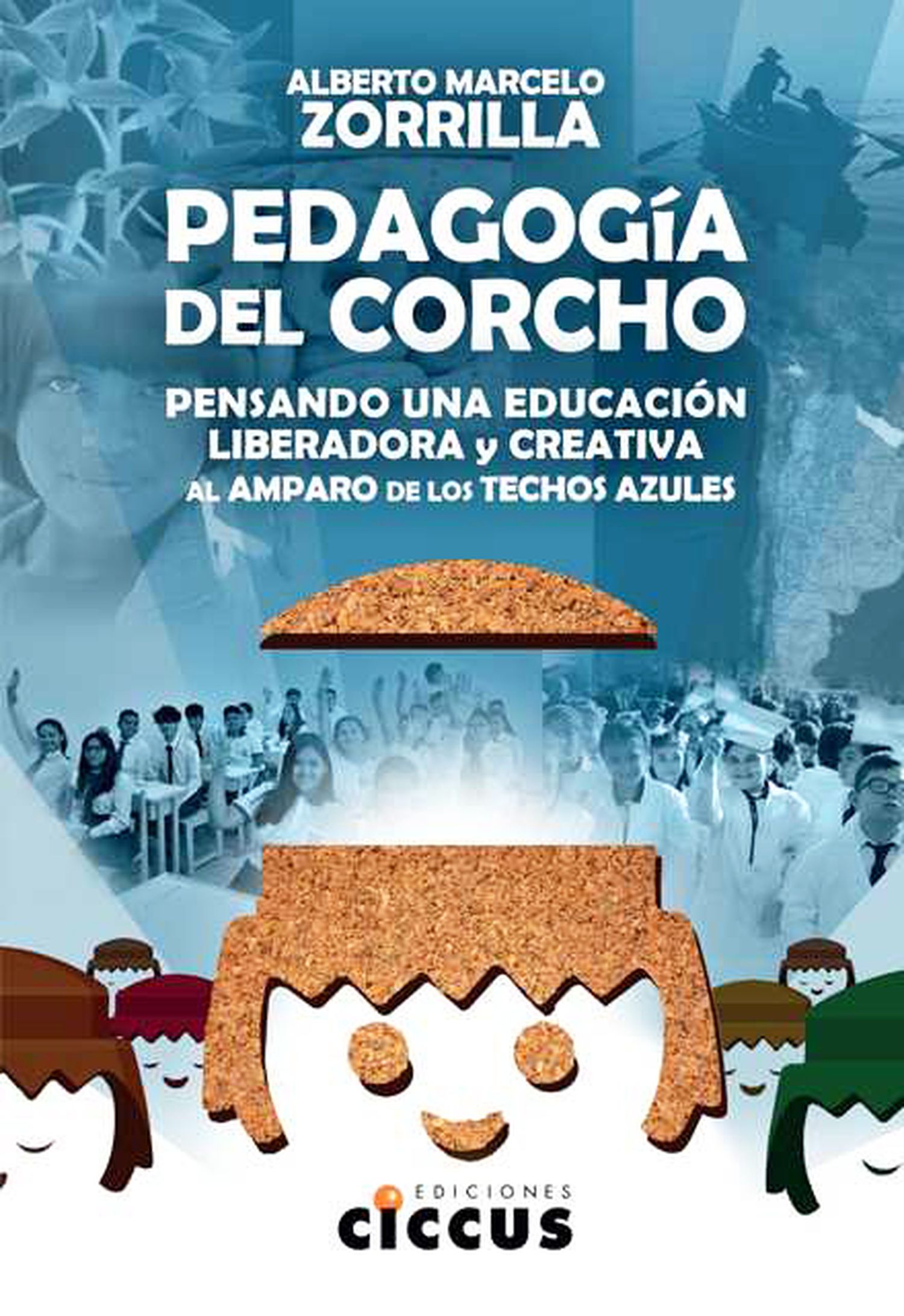 Pedagogía del corcho
del lenguaraz Alberto Zorrilla