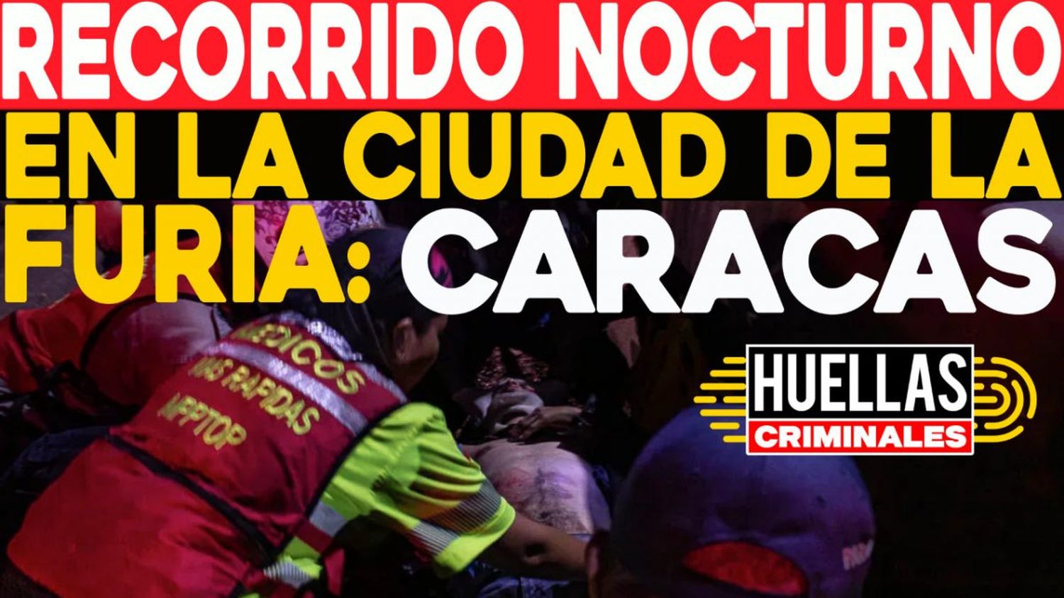 Recorrido nocturno en la ciudad de la furia: CARACAS