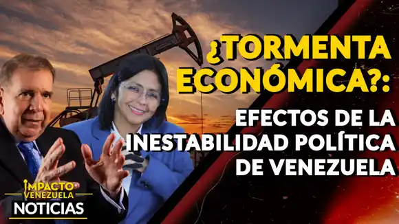 ¿TORMENTA ECONÓMICA? Efectos de la inestabilidad política en Venezuela – VIDEO