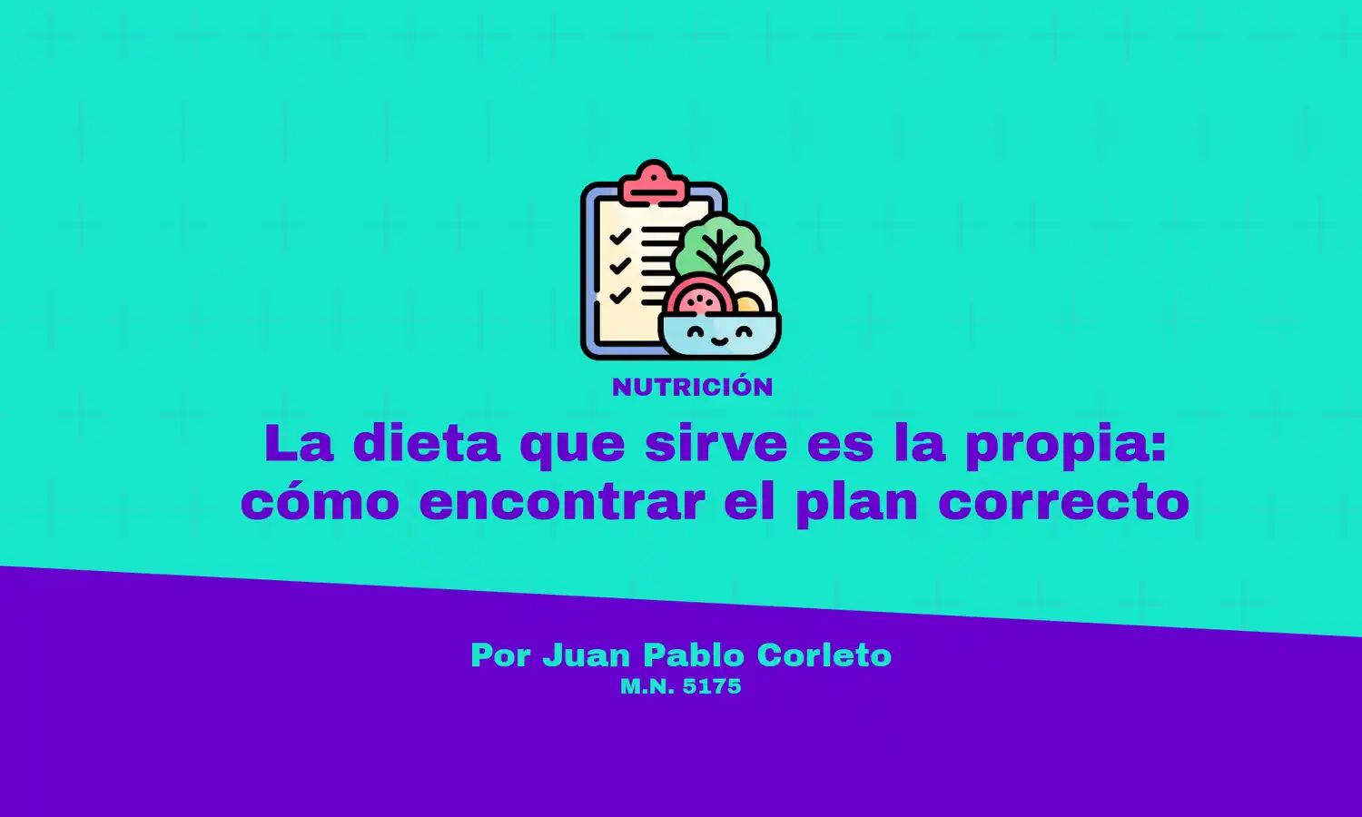 La columna del nutricionista Juan Pablo Corleto.