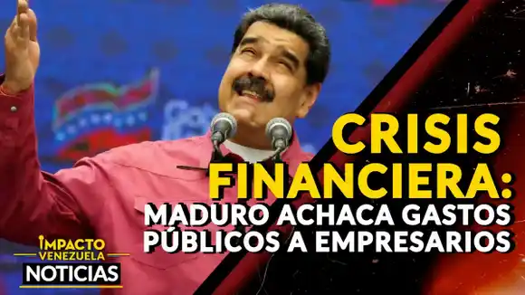 CRISIS FINANCIERA: Maduro achaca gastos públicos a los empresarios – VIDEO