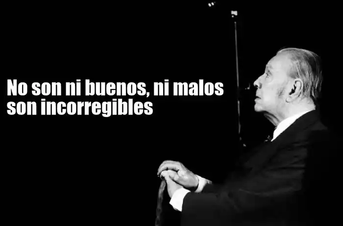 Jorge Luis Borges, los peronistas  incorregibles y su influencia en la decadencia de la Argentina