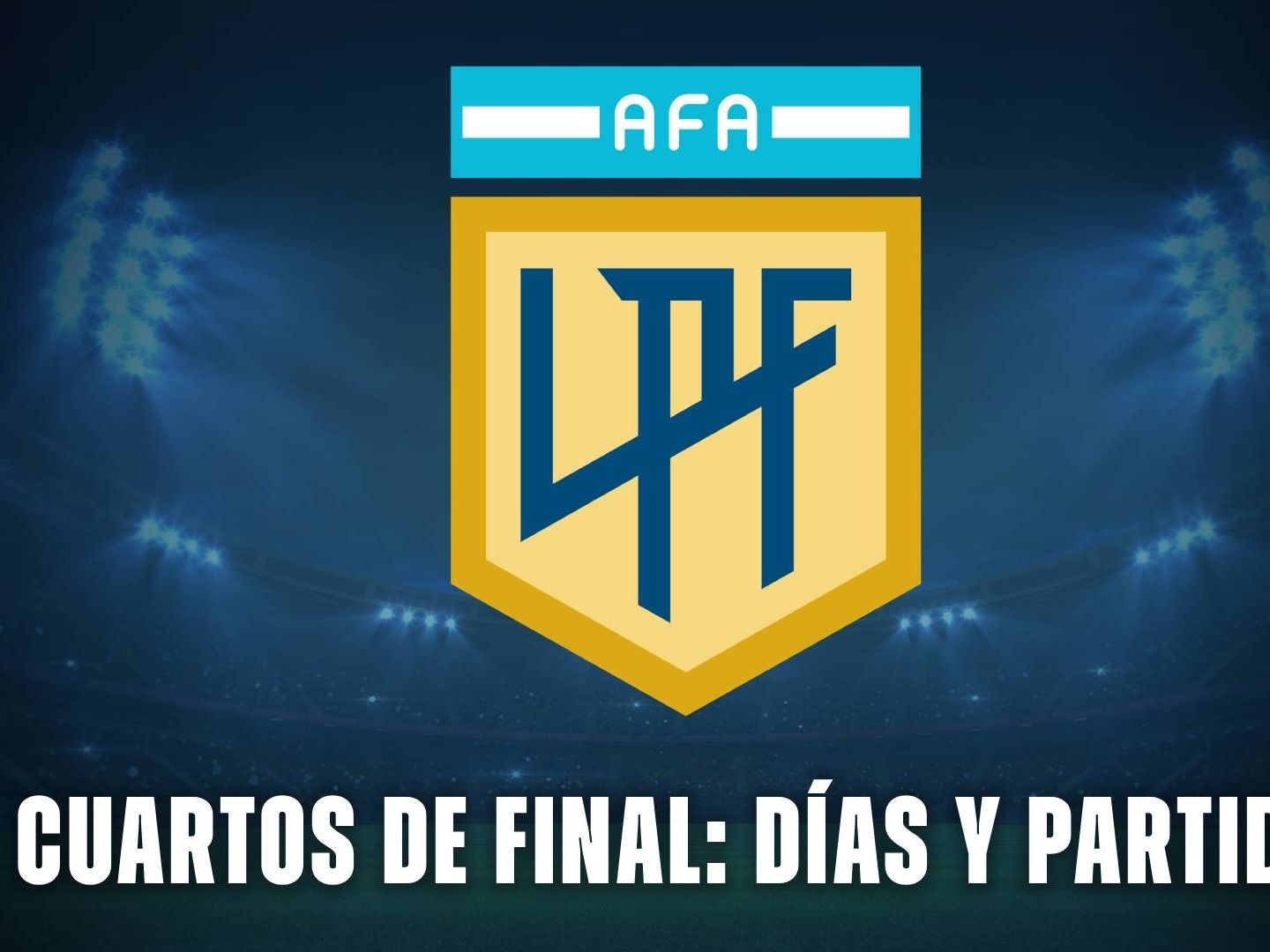 Definidos los cruces por cuartos del Clausura de la LPF.