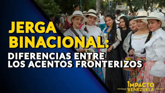JERGA BINACIONAL: diferencias entre los acentos fronterizos