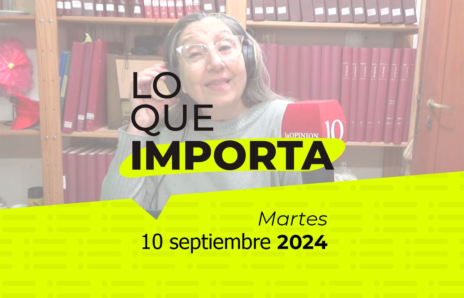 Lo que importa - Martes 10 de septiembre de 2024