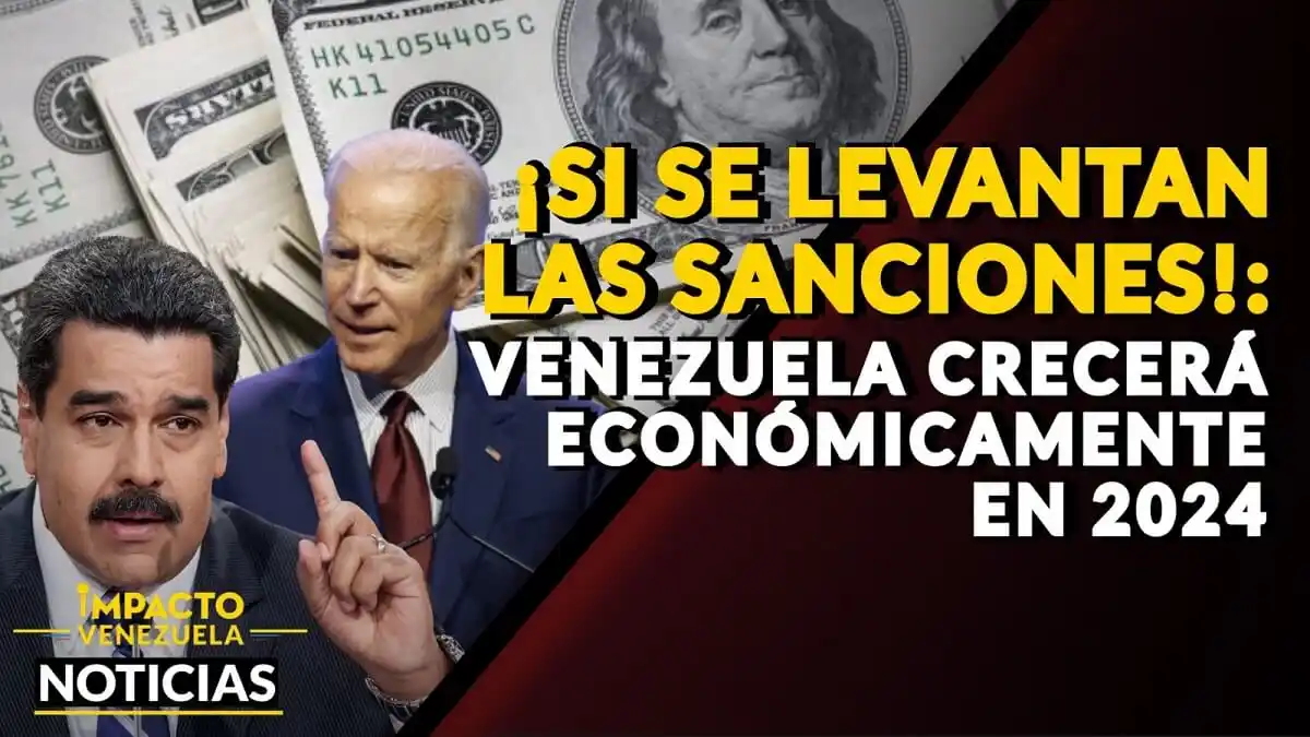 ¡Si se levantan las sanciones! Venezuela crecerá económicamente en 2024 – VIDEO