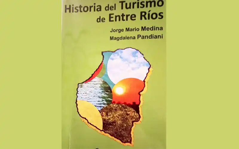 ‘‘Historia del Turismo de Entre Ríos’’:  Jorge Mario Medina - Magdalena Pandiani