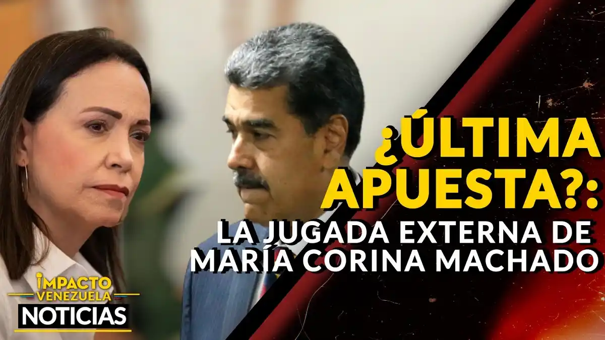 ¿ÚLTIMA APUESTA? La jugada externa de María Corina Machado- VIDEO