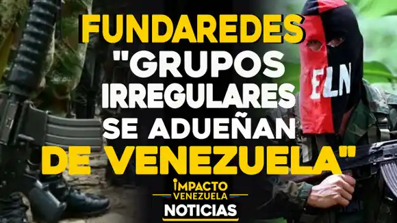 ¡ALERTA! FundaRedes denuncia que «grupos irregulares se adueñan de Venezuela»