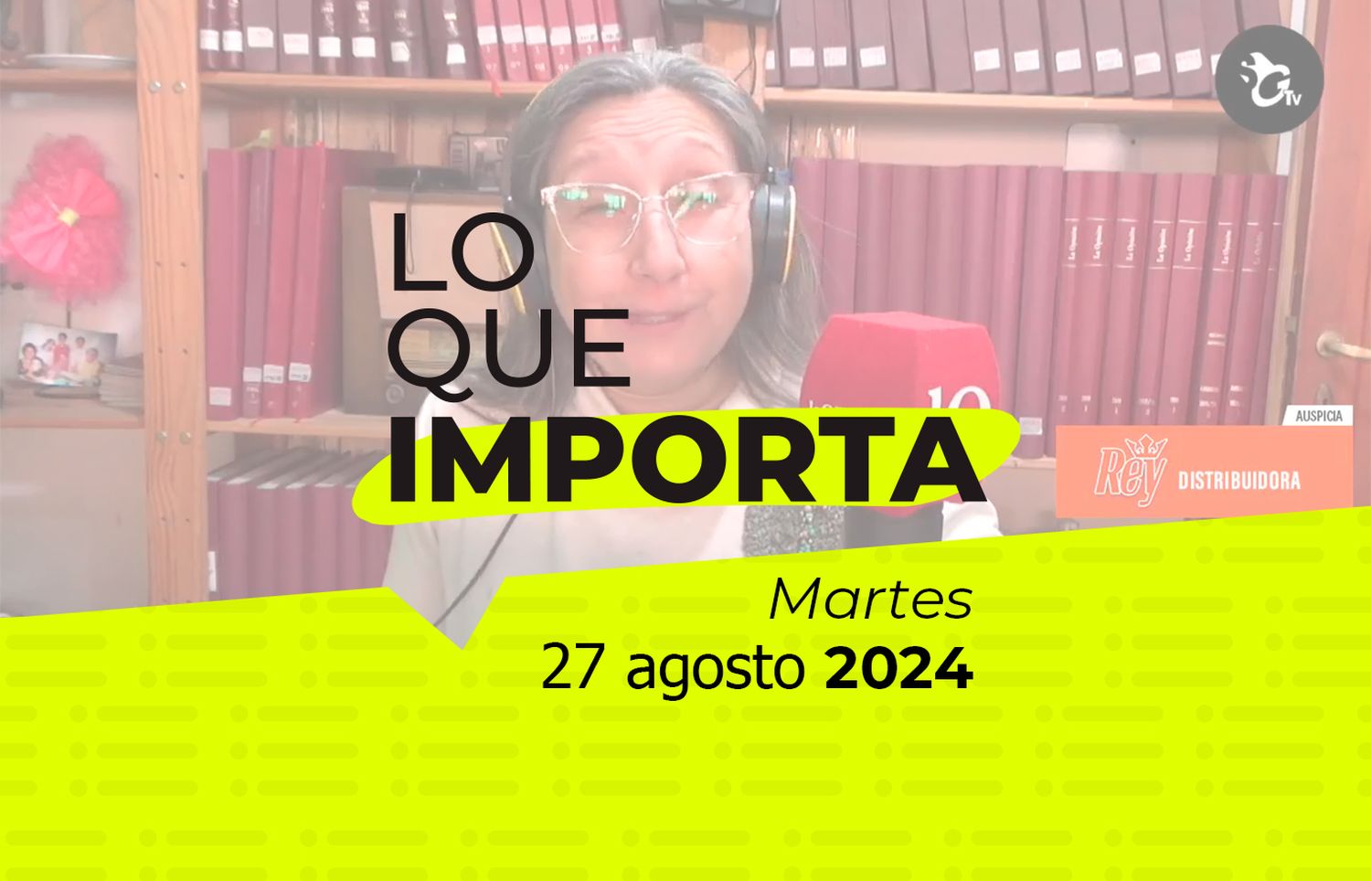 Lo que importa - Martes 27 de Agosto de 2024
