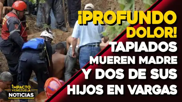 ¡PROFUNDO DOLOR! Tapiados mueren una madre y sus dos hijos en Vargas VIDEO- IMPACTO VENEZUELA