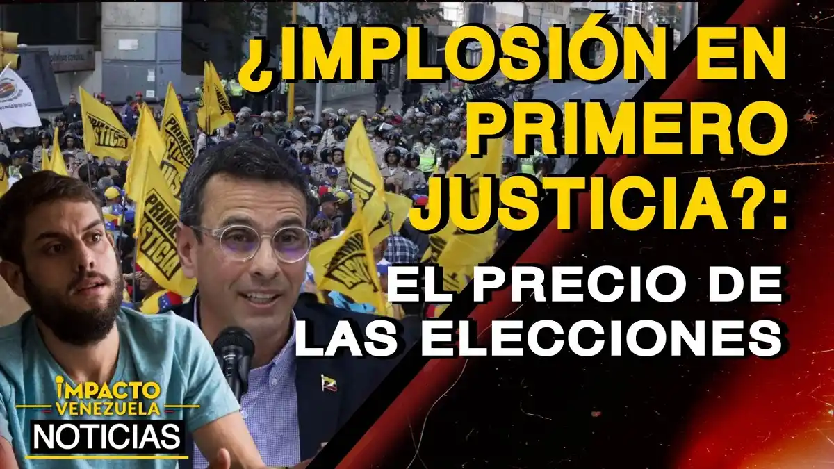 ¿IMPLOSIÓN en PRIMERO JUSTICIA? El precio de las elecciones – VIDEO