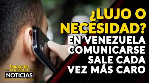 ¿LUJO O NECESIDAD? En Venezuela comunicarse sale cada vez más caro – VIDEO IMPACTO VENEZUELA