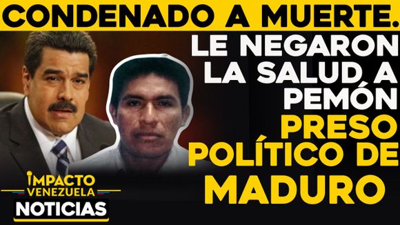 CONDENADO A MUERTE: Le negaron la salud a pemón preso político de Maduro