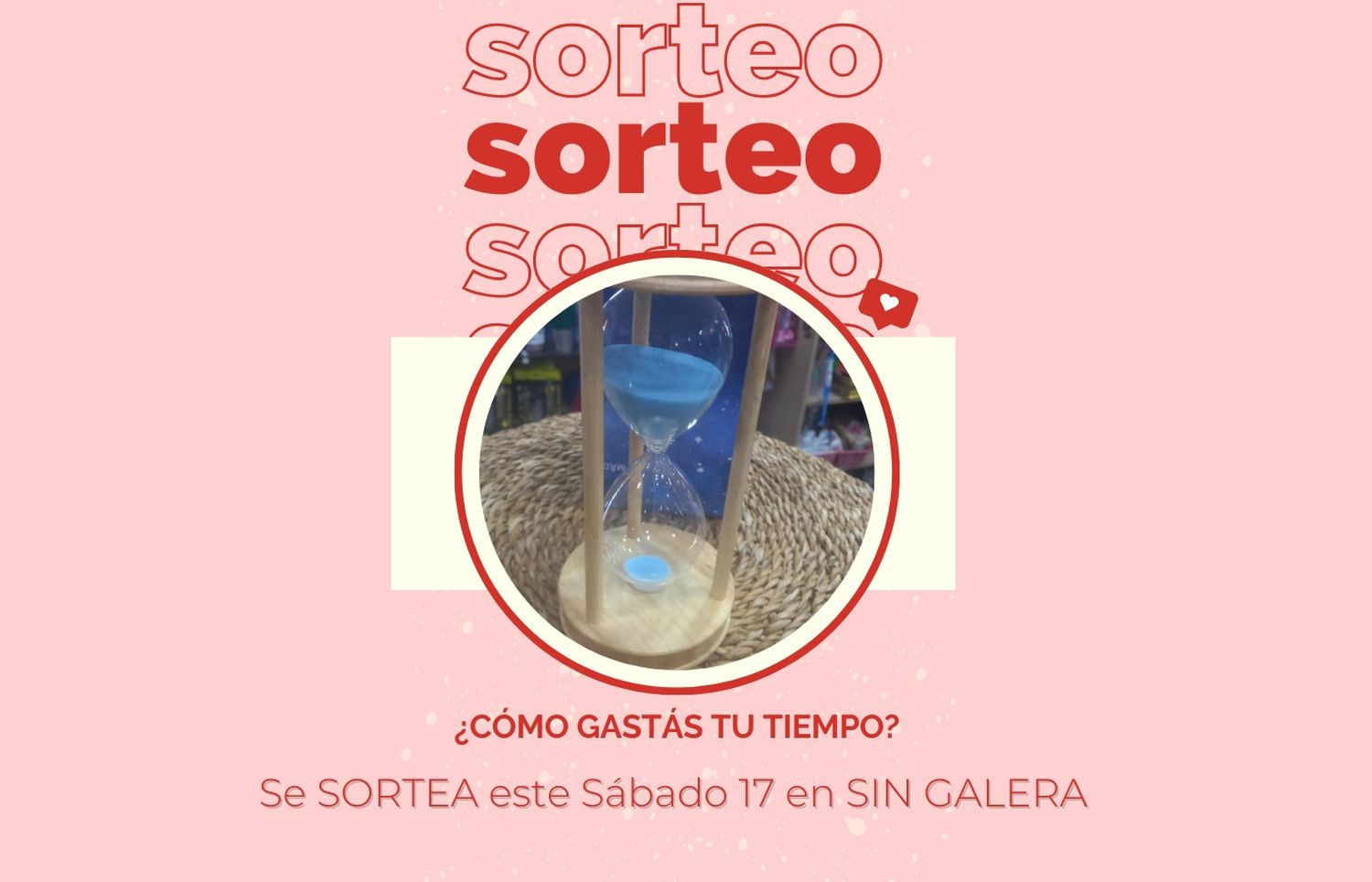 Los participantes pueden llevarse un reloj de arena de La Bomba. Deben relatar cómo ocupan o aprovechan el tiempo.