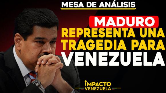 Maduro representa una tragedia para Venezuela