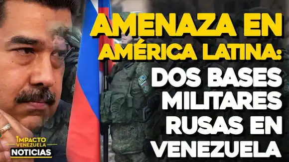 VIDEO – NOTICIAS IMPACTO VENEZUELA – CANTA COMO LOS GORRIONES: exdirector del Sebin confirma bases militares rusas en Venezuela y señala su ubicación