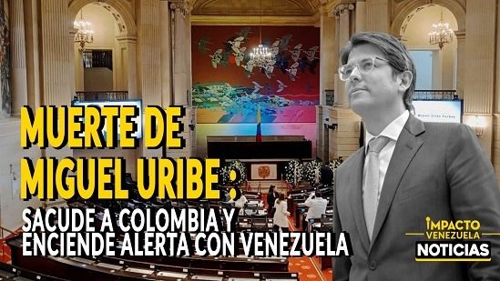 MUERTE DE MIGUEL URIBE sacude a Colombia y enciende alerta con Venezuela - VIDEO