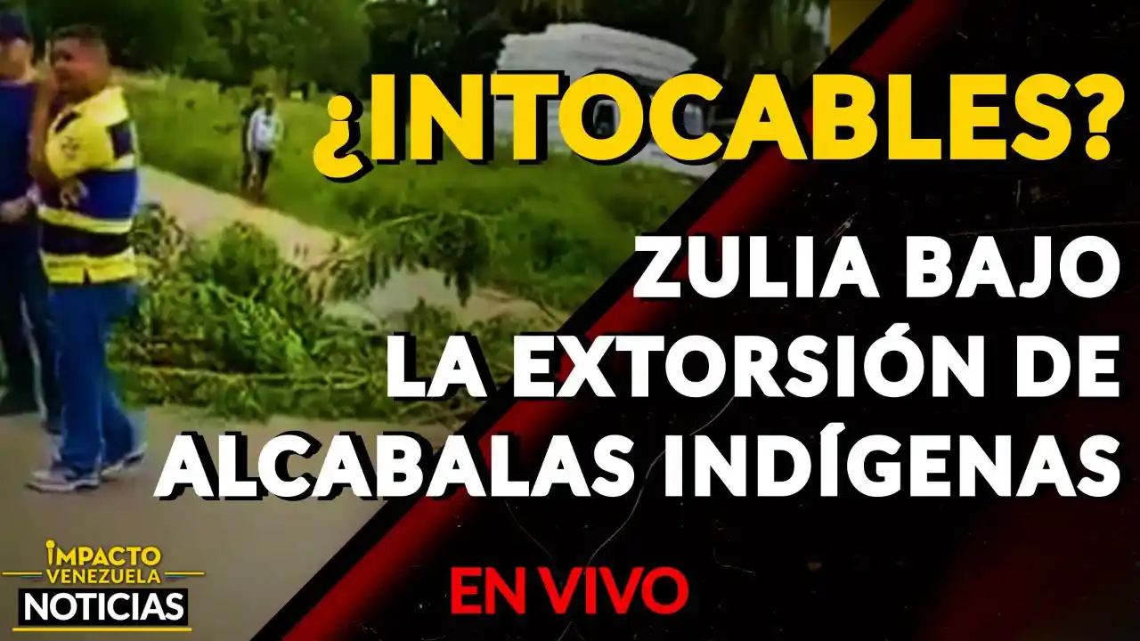 ¿INTOCABLES? Carreteras en Zulia bajo la extorsión de alcabalas indígenas VIDEO -IMPACTO VENEZUELA